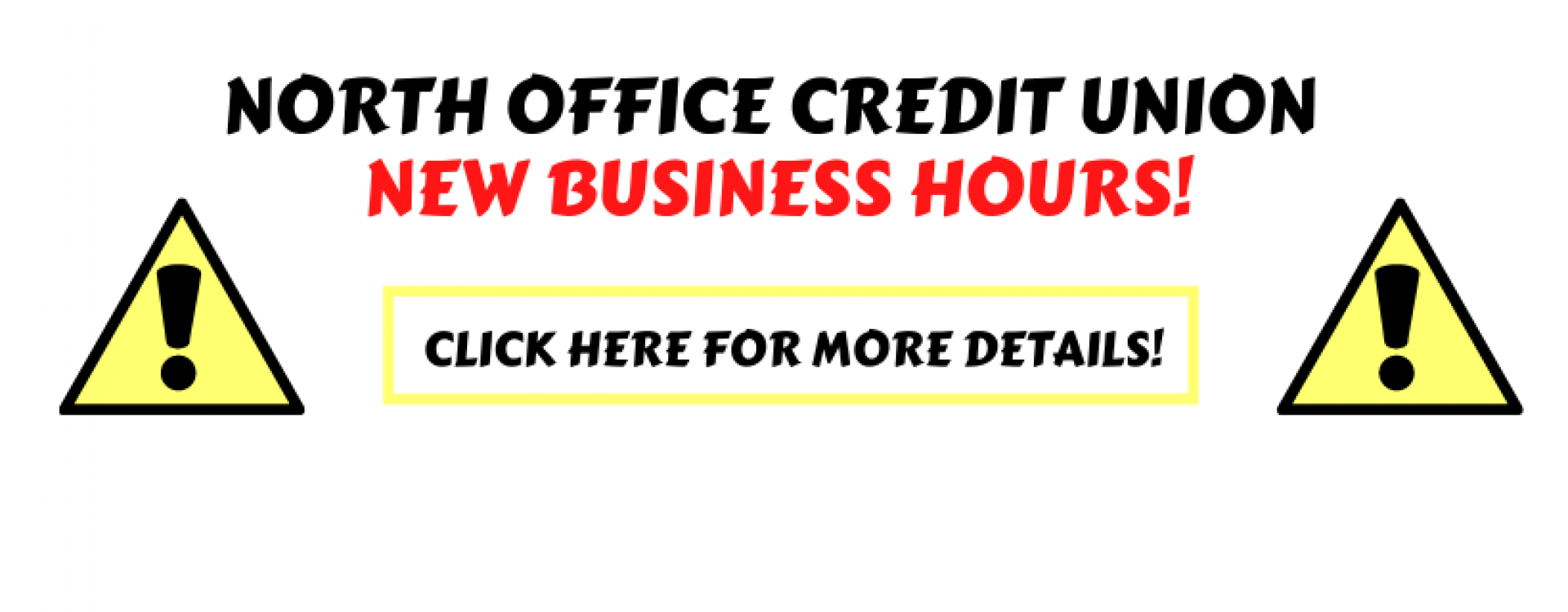 North Office Credit Union - New Business Hours! Click here for more details!